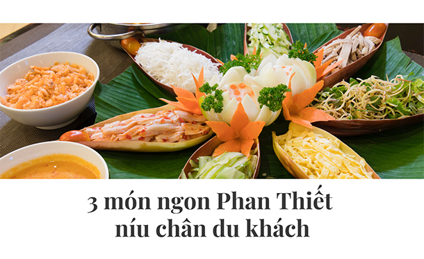 Khám phá ẩm thực Phan Thiết: ba món ăn không thể bỏ qua